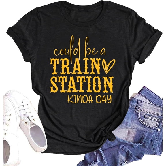 Retro Funny Could Be A Train Station Kinda Day Graphic T-Shirt Sarcastic Western Style Women Short Sleeve Cotton Blend Tee Top