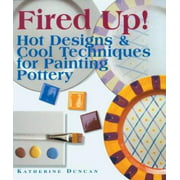 Fired Up!: Hot Designs & Cool Techniques for Painting Pottery [Paperback - Used]