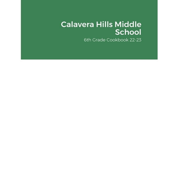 Calavera Hills Middle School 6th Grade Cookbook 22-23 (Paperback)