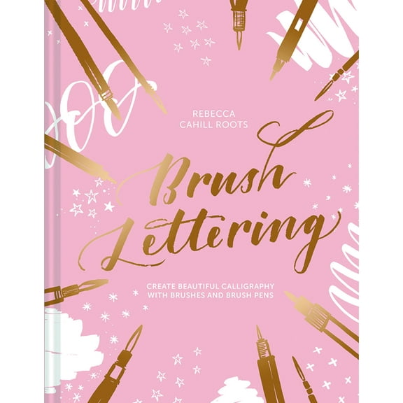 Brush Lettering: Create Beautiful Calligraphy with Brushes and Brush Pens, (Hardcover)