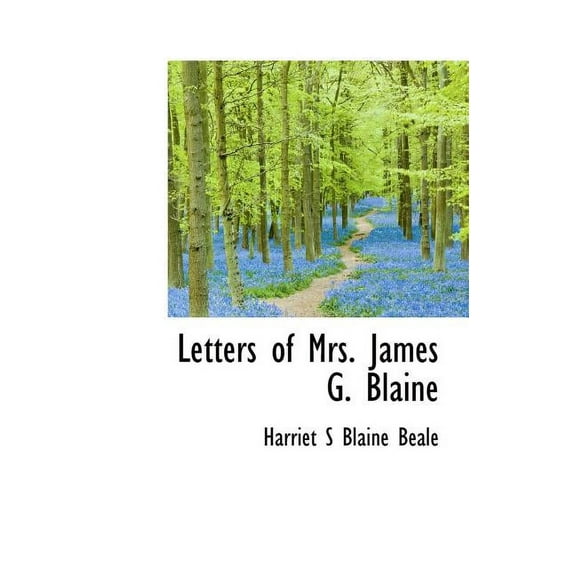 Letters of Mrs. James G. Blaine (Hardcover)