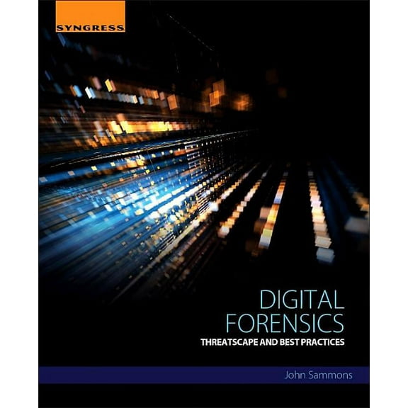 Digital Forensics: Threatscape and Best Practices, (Paperback)