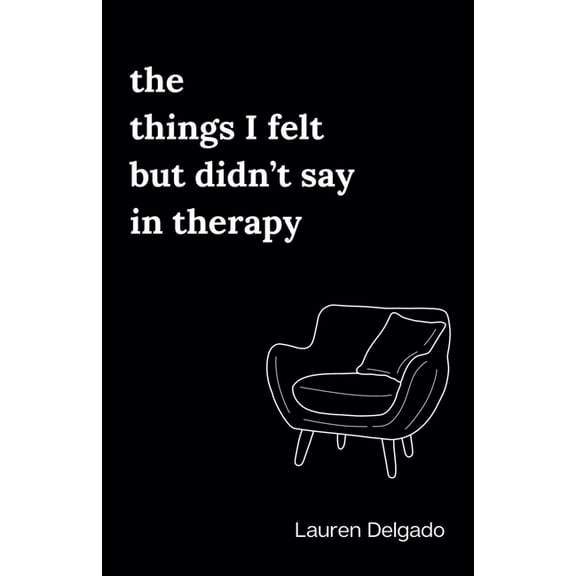 The Things I Felt but Didn't Say in Therapy, (Paperback)
