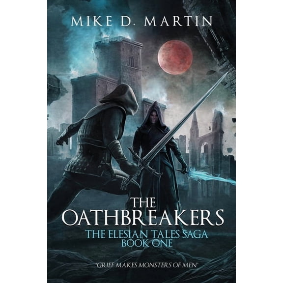 The Oathbreakers (The Elesian Tales Saga, Book One), (Paperback)