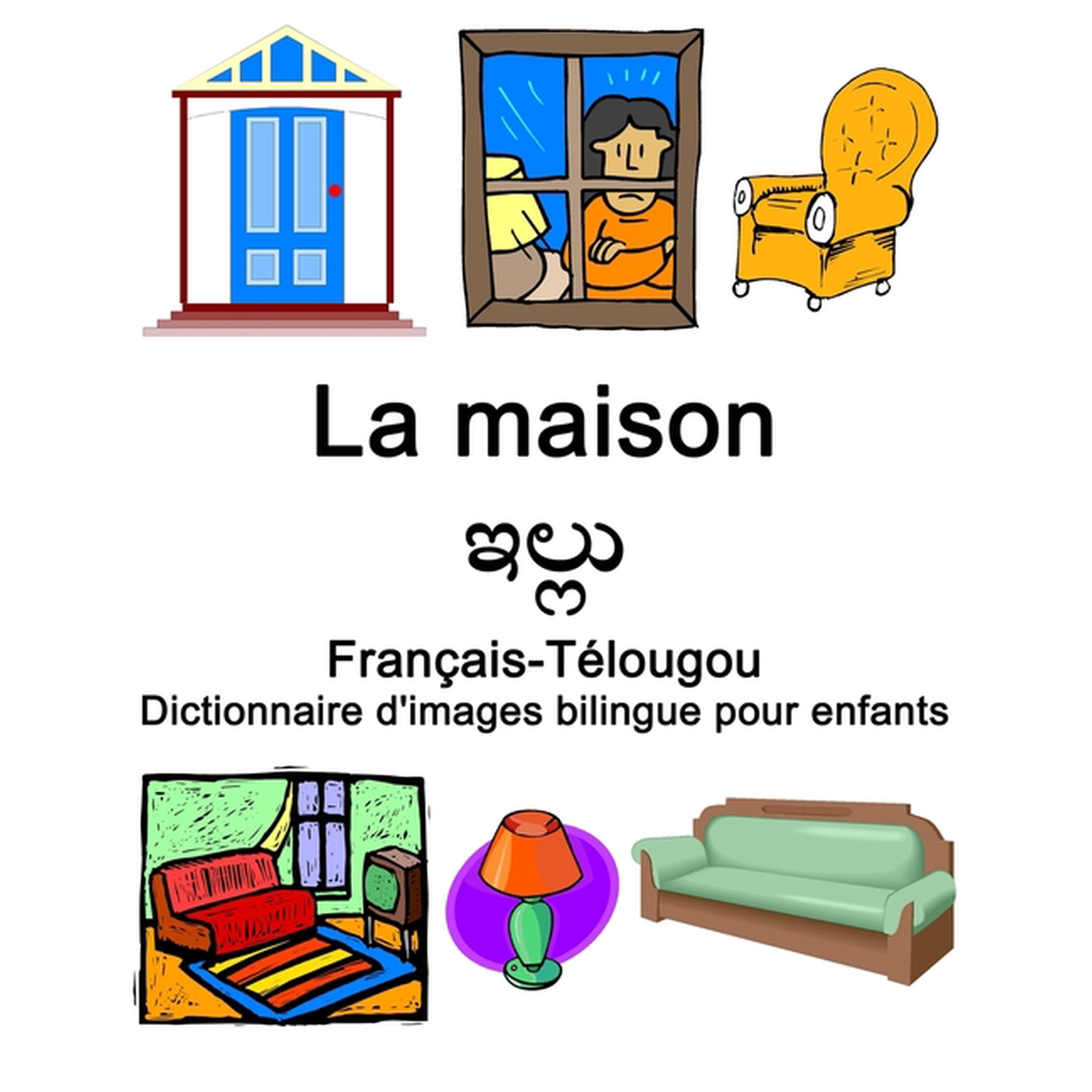 Fran&Atilde;&sect;ais-T&Atilde;&copy;lougou La maison / ఇల్లు Dictionnaire d images bilingue pour enfants (Paperback)