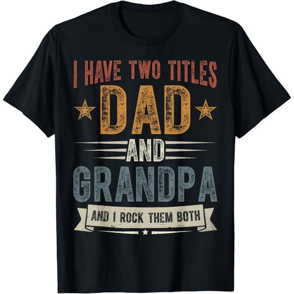 Retro I Have Two Titles Dad and Grandpa Funny Men's T-Shirt Vintage Father's Day Gift Graphic Tee