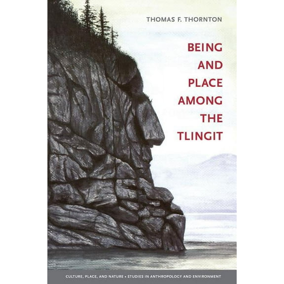 Culture, Place, and Nature Being and Place among the Tlingit, (Paperback)