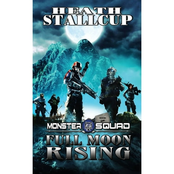 Monster Squad 2: Full Moon Rising (Paperback) by Heath Stallcup