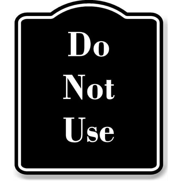 Do Not Use BLACK Aluminum Composite Sign 8.5''x10''
