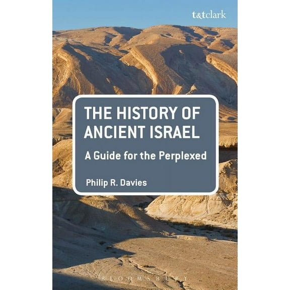 Guides for the Perplexed The History of Ancient Israel: A Guide for the Perplexed, (Paperback)