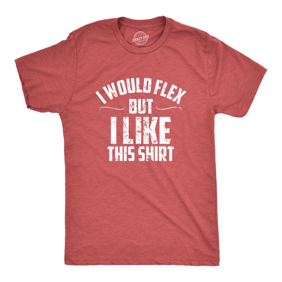 Mens I Would Flex But I Like This Shirt Funny Adult Working Out Gym Tee for Guys (Heather Red) - XXL