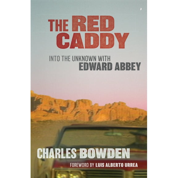 The Red Caddy: Into the Unknown with Edward Abbey, (Paperback)