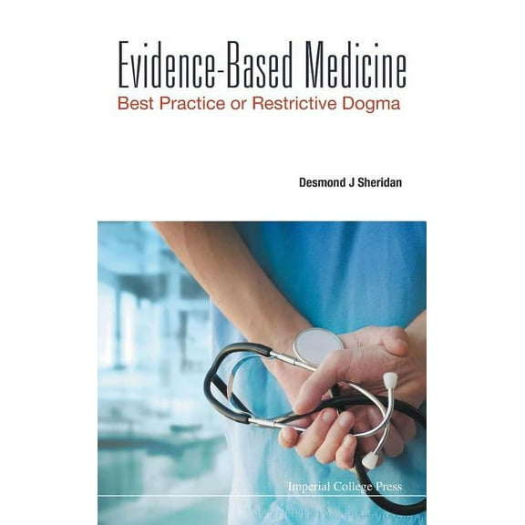 Evidence-Based Medicine: Best Practice or Restrictive Dogma, (Hardcover)