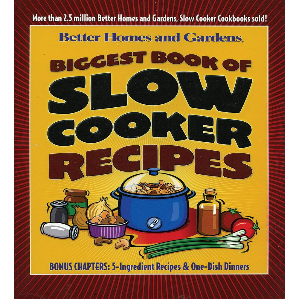 Better Homes and Gardens Cooking: Biggest Book of Slow Cooker Recipes