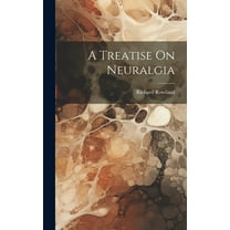 A Treatise On Neuralgia (Hardcover)