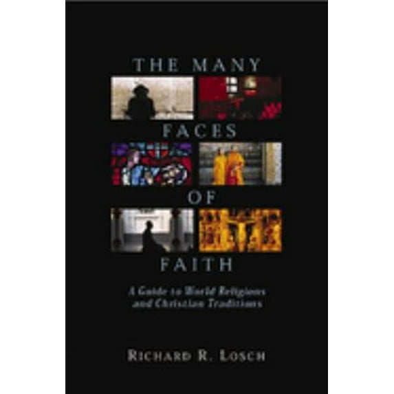 Pre-Owned The Many Faces of Faith: A Guide to World Religions and Christian Traditions (Paperback) 0802805213 9780802805218