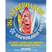 365 Surfboards : The Coolest, Raddest, Most Innovative Boards from Around the World (Paperback)