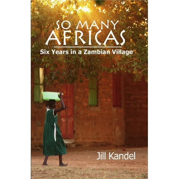 Autumn House Press Nonfiction Prize So Many Africas: Six Years in a Zambian Village, (Paperback)