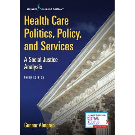 Health Care Politics, Policy, and Services, Third Edition : A Social Justice