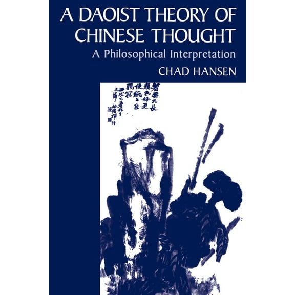 A Daoist Theory of Chinese Thought: A Philosophical Interpretation, (Paperback)