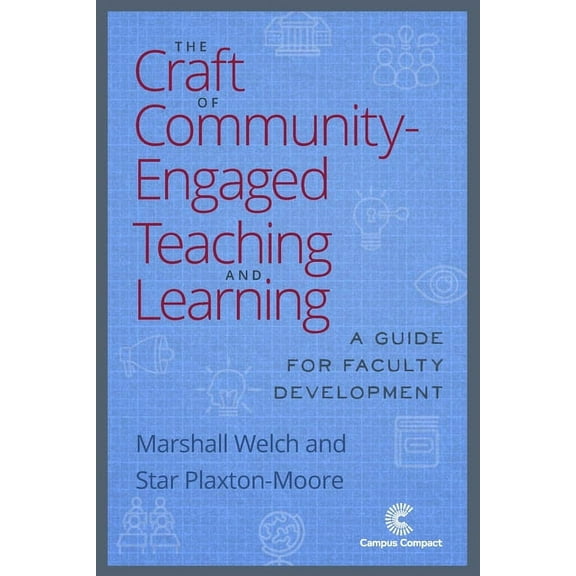 The Craft of Community-Engaged Teaching and Learning: A Guide for Faculty Development, (Paperback)