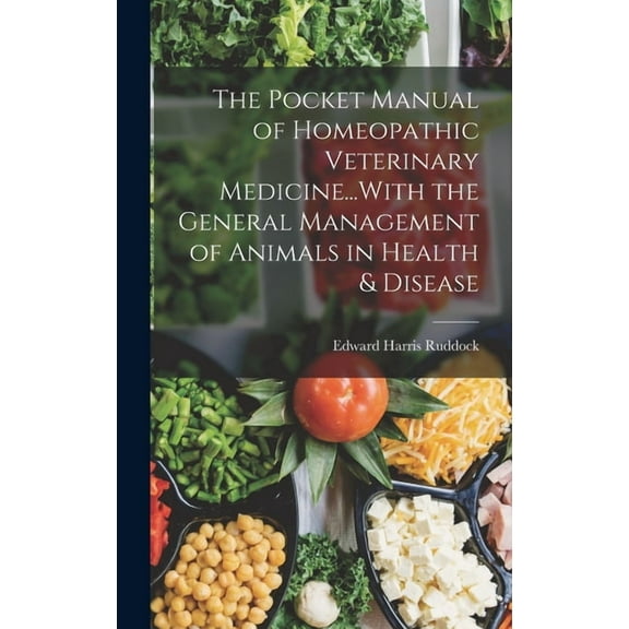 The Pocket Manual of Homeopathic Veterinary Medicine...With the General Management of Animals in Health & Disease (Hardcover)
