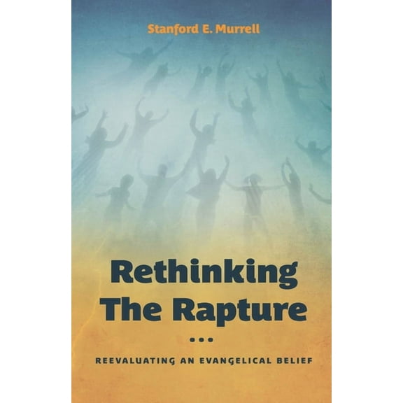 Rethinking the Rapture (Paperback) by Stanford E Murrell