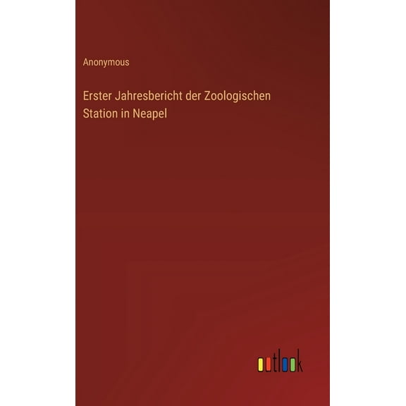 Erster Jahresbericht der Zoologischen Station in Neapel, (Hardcover)