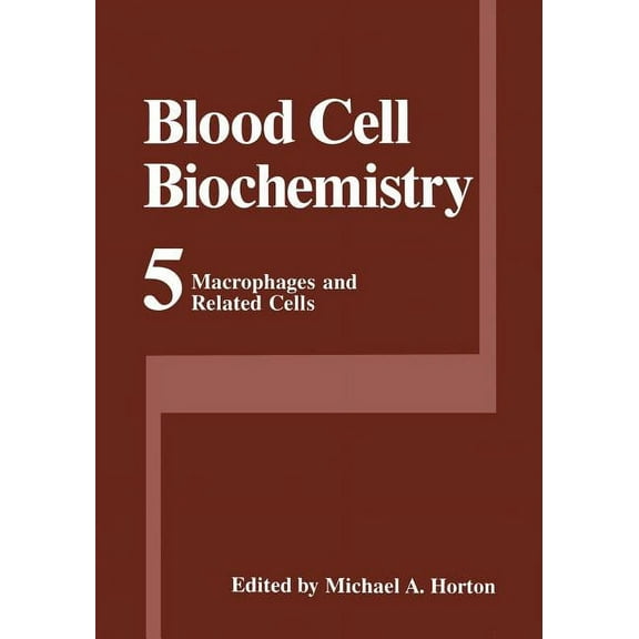Blood Cell Biochemistry Macrophages and Related Cells, Book 5, (Paperback)