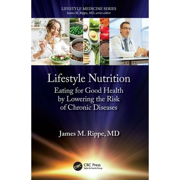 Lifestyle Medicine Lifestyle Nutrition: Eating for Good Health by Lowering the Risk of Chronic Diseases, (Paperback)