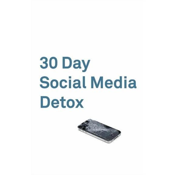 30 Day Social Media Detox: Take A 30-day Break From Social Media to Improve Your life, Family, & Business. (Paperback)