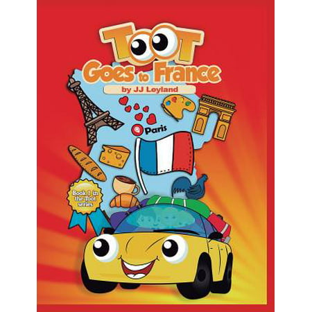 Toot Goes to France : An Exciting Paris Adventure for a Sweet Little