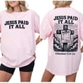 thumbnail image 3 of Jesus Paid It All Double Sided T-Shirt – Christian Graphic Tee, Faith-Based Unisex Shirt, Inspirational Bible Verse Top, Religious Gift for Men & Women, 3 of 7