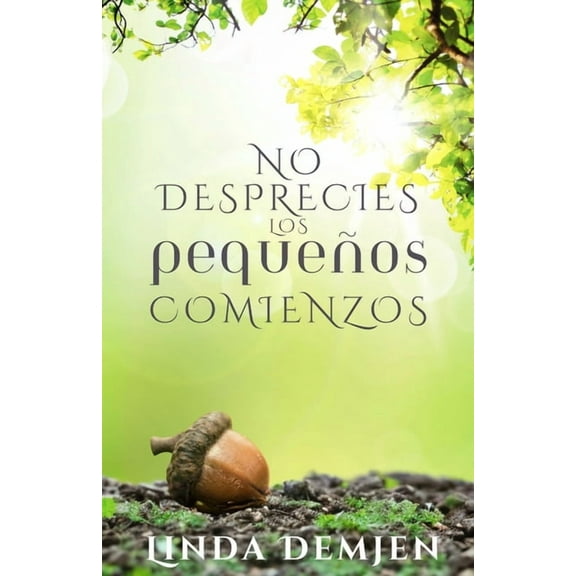 No Desprecies los Pequeños Comienzos, (Paperback)
