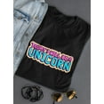 thumbnail image 3 of Ill Be A Unicorn, Doodle Quote T-Shirt Women -Image by Shutterstock, Female Medium, 3 of 4