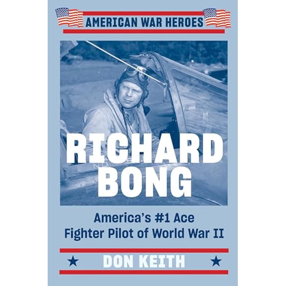 Pre-Owned Richard Bong: America's #1 Ace Fighter Pilot of World War II (American War Heroes), 9780593187296, 0593187296, Paperback,