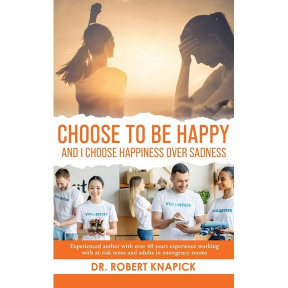 Choose to be Happy: And I Choose Happiness Over Sadness, (Hardcover)