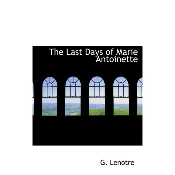 The Last Days of Marie Antoinette (Hardcover)
