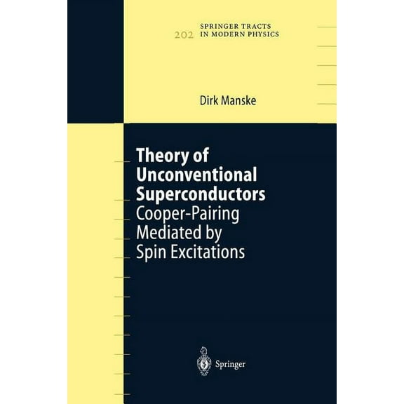 Springer Tracts in Modern Physics Theory of Unconventional Superconductors: Cooper-Pairing Mediated by Spin Excitations, Book 202, (Paperback)