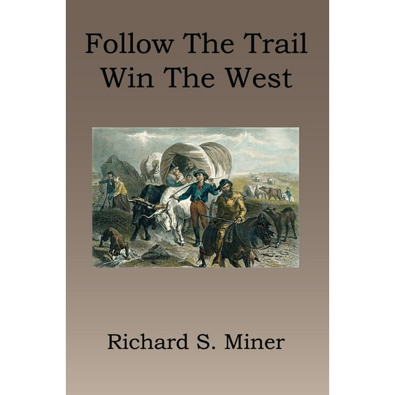 Follow the Trail, Win the West, (Paperback)