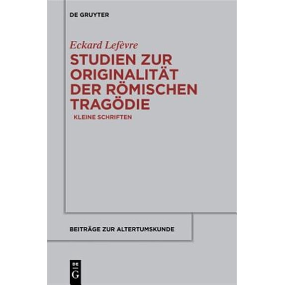 Pre-Owned Beiträge Zur Altertumskunde Studien Zur Originalität Der Römischen Tragödie: Kleine Schriften, Book 324, (Paperback)