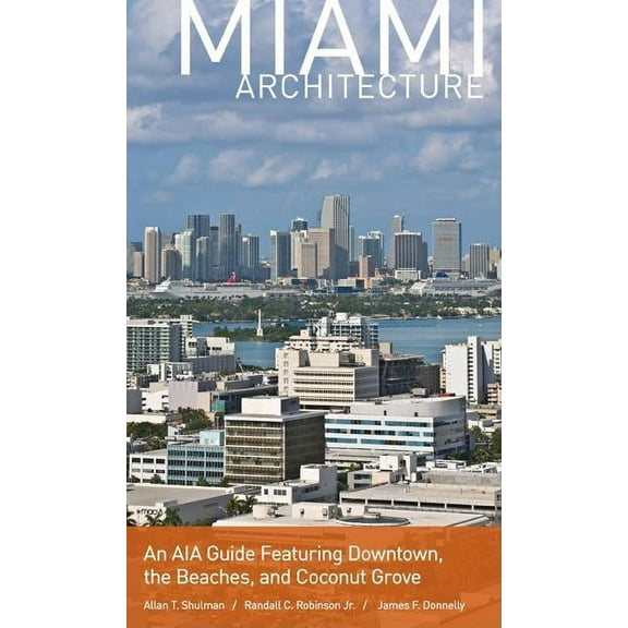 Miami Architecture: An AIA Guide Featuring Downtown, the Beaches, and Coconut Grove (Paperback)