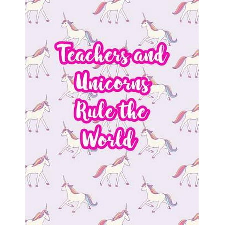 Teachers and Unicorns Rule the World : Cute Lined Journal Notebook Lesson Planner and Grade Book with Funny Quote and Unicorn Cover - Perfect for Teacher Appreciation Gifts, End of the Year and Retirement Present - Better Than Thank You Cards: Code
