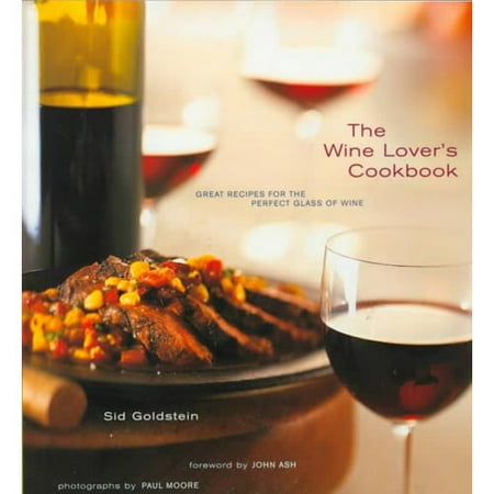 The Wine Lover's Cookbook: Great Recipes for the Perfect Glass of Wine