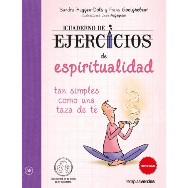 CUADERNO DE EJERCICIOS DE ESPIRITUALIDAD TAN SIMPLES COMO UNA TAZA DE TE TERAPIAS VERDES SANDRA HUYGEN-DOLS