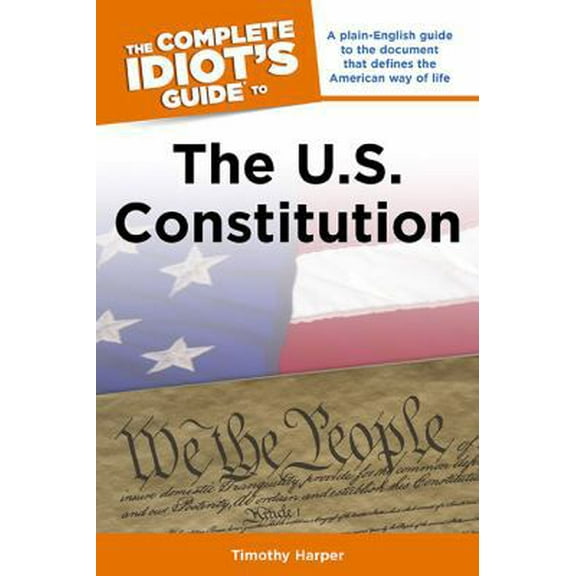 Pre-Owned The Complete Idiot's Guide to the U.S. Constitution (Paperback) 1592576273 9781592576272