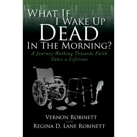 What If I Wake Up Dead in the Morning? : A Journey Walking Towards Faith Takes a