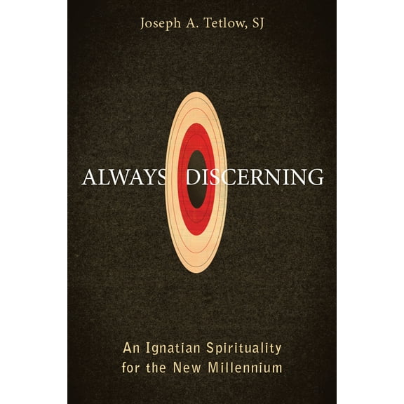 Always Discerning : An Ignatian Spirituality for the New Millennium (Paperback)