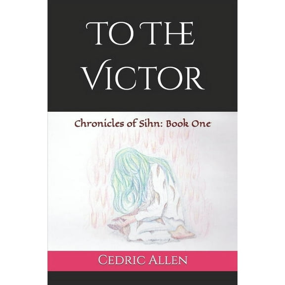 To the Victor: Chronicles of Sihn: Book One (Series #1) (Paperback)