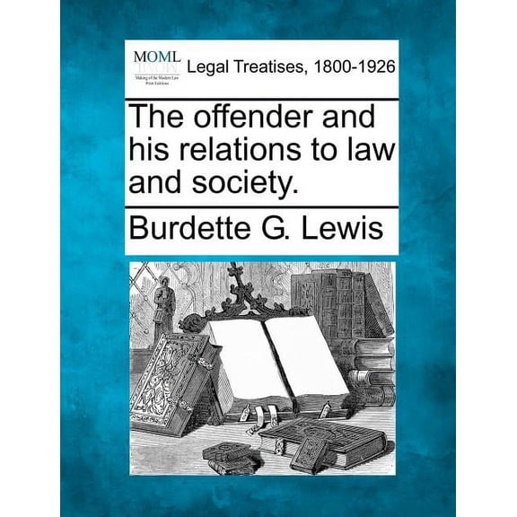 The Offender and His Relations to Law and Society. (Paperback)